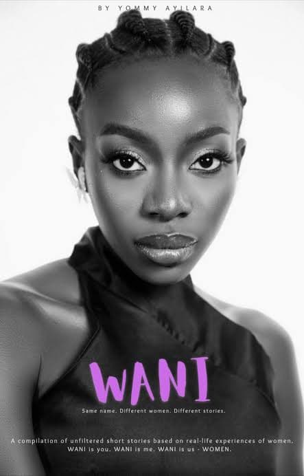 Cover Image for Yommy Ayilara’s “WANI”: A Half-fact Half-fiction Feminist Odyssey